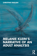 Melanie Klein''s Narrative of an Adult Analysis