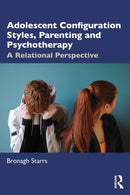 Adolescent Configuration Styles, Parenting and Psychotherapy : A Relational Perspective-9781032447230
