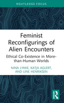 Feminist Reconfigurings of Alien Encounters : Ethical Co-Existence in More-than-Human Worlds-9781032447575