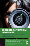 Bringing Antiracism into Focus : Using Transformative Lenses to Reframe Professional Practice-9781032448411