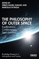 The Philosophy of Outer Space : Explorations, Controversies, Speculations-9781032448893