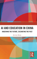 AI and Education in China : Imagining the Future, Excavating the Past-9781032449517