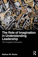 The Role of Imagination in Understanding Leadership : The Forgotten Dimension-9781032449852