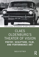 Claes Oldenburg's Theater of Vision : Poetry, Sculpture, Film, and Performance Art-9781032450926