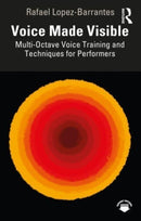Voice Made Visible: Multi-Octave Voice Training and Techniques for Performers-9781032451787