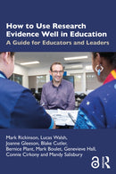 How to Use Research Evidence Well in Education : A Guide for Educators and Leaders-9781032451930