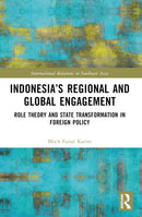 Indonesia's Regional and Global Engagement : Role Theory and State Transformation in Foreign Policy-9781032451978