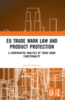 EU Trade Mark Law and Product Protection : A Comparative Analysis of Trade Mark Functionality-9781032452289