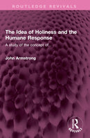 The Idea of Holiness and the Humane Response : A study of the concept of...-9781032453071