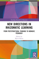 New Directions in Rhizomatic Learning : From Poststructural Thinking to Nomadic Pedagogy-9781032453095