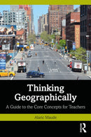 Thinking Geographically : A Guide to the Core Concepts for Teachers-9781032453736