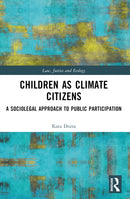 Children as Climate Citizens : A Sociolegal Approach to Public Participation-9781032453910