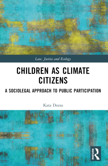 Children as Climate Citizens : A Sociolegal Approach to Public Participation-9781032453910
