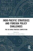 Indo-Pacific Strategies and Foreign Policy Challenges : The US-China Strategic Competition-9781032454474