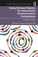 Using Chinese Classics for Intercultural Communicative Competence : A Teacher's Guide-9781032454993