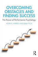 Overcoming Obstacles and Finding Success : The Power of Performance Psychology-9781032455518