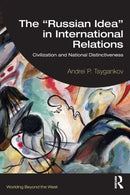 The "Russian Idea" in International Relations : Civilization and National Distinctiveness-9781032455594