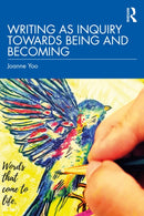 Writing as Inquiry Towards Being and Becoming-9781032455709