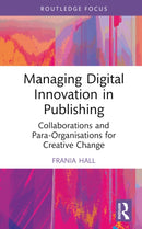 Managing Digital Innovation in Publishing : Collaborations and Para-Organisations for Creative Change-9781032456799