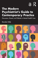 The Modern Psychiatrist's Guide to Contemporary Practice : Discussion, Dissent, and Debate in Mental Health Care-9781032457406