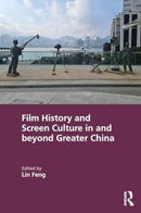 Film History and Screen Culture in and beyond Greater China-9781032458151