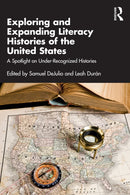 Exploring and Expanding Literacy Histories of the United States : A Spotlight on Under-Recognized Histories-9781032458540