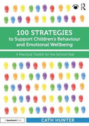 100 Strategies to Support Children''s Behaviour and Emotional Wellbeing