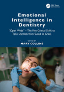 Emotional Intelligence in Dentistry : "Open Wide" - The Five Critical Skills to Take Dentists from Good to Great-9781032460413