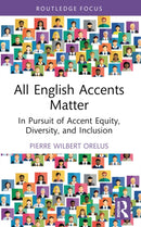 All English Accents Matter : In Pursuit of Accent Equity, Diversity, and Inclusion-9781032460918