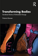 Transforming Bodies : Gendered Stories of Embodied Change-9781032460932