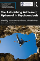 The Astonishing Adolescent Upheaval in Psychoanalysis-9781032461502