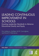 Leading Continuous Improvement in Schools : Enacting Leadership Standards to Advance Educational Quality and Equity-9781032461854