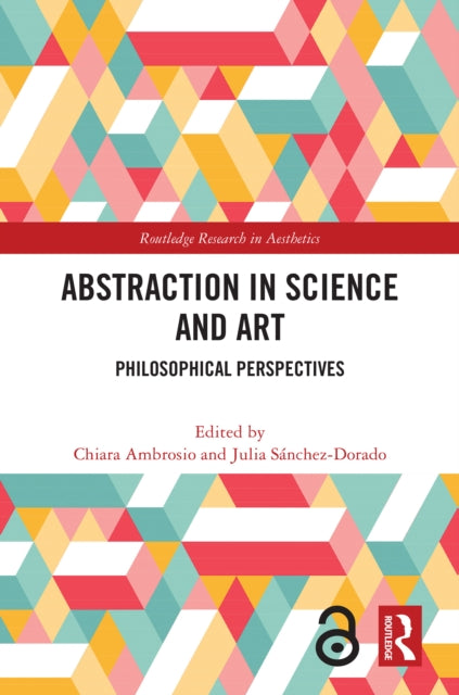 Abstraction in Science and Art : Philosophical Perspectives-9781032462875