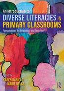 An Introduction to Diverse Literacies in Primary Classrooms : Perspectives on Pedagogy and Practice-9781032462974
