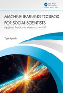 Machine Learning Toolbox for Social Scientists : Applied Predictive Analytics with R-9781032463957