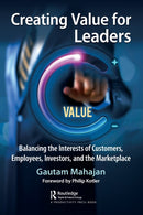 Creating Value for Leaders : Balancing the Interests of Customers, Employees, Investors, and the Marketplace-9781032464220
