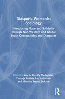 Diasporic Womanist Sociology : Introducing Hope and Solidarity through Non-Western and Global South Communities and Diasporas-9781032464725