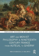 Art and Monist Philosophy in Nineteenth Century France From Auteuil to Giverny-9781032465388