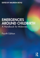 Emergencies Around Childbirth : A Handbook for Midwives-9781032465425