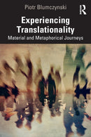 Experiencing Translationality : Material and Metaphorical Journeys-9781032465456
