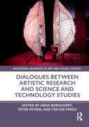 Dialogues Between Artistic Research and Science and Technology Studies-9781032465661