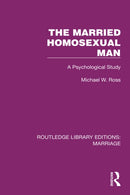 The Married Homosexual Man : A Psychological Study-9781032465906
