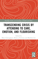 Transcending Crisis by Attending to Care, Emotion, and Flourishing-9781032466873