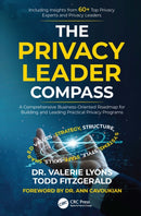 The Privacy Leader Compass : A Comprehensive Business-Oriented Roadmap for Building and Leading Practical Privacy Programs-9781032467313