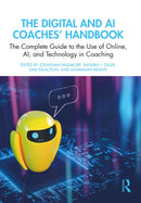 The Digital and AI Coaches' Handbook : The Complete Guide to the Use of Online, AI, and Technology in Coaching-9781032469041