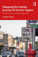 Mapping the Holistic Journey of Former Vegans : The Polyphony within Veganism-9781032470795