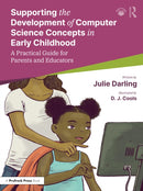 Supporting the Development of Computer Science Concepts in Early Childhood : A Practical Guide for Parents and Educators-9781032471112