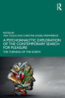 A Psychoanalytic Exploration of the Contemporary Search for Pleasure : The Turning of the Screw-9781032471136