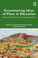 Encountering Ideas of Place in Education : Scholarship and Practice in Place-based Learning-9781032471426