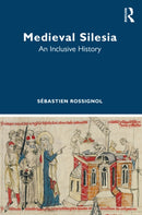 Medieval Silesia : An Inclusive History-9781032472324